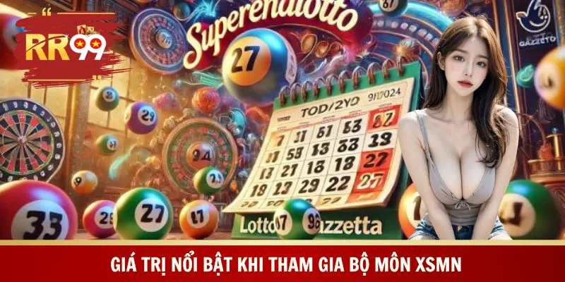 Giá trị nổi bật khi tham gia  bộ môn XSMN