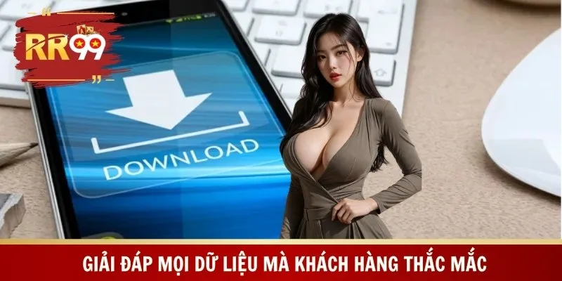 Giải đáp mọi dữ liệu mà khách hàng thắc mắc