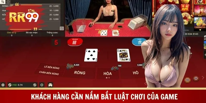 Khách hàng cần nắm bắt luật chơi của game