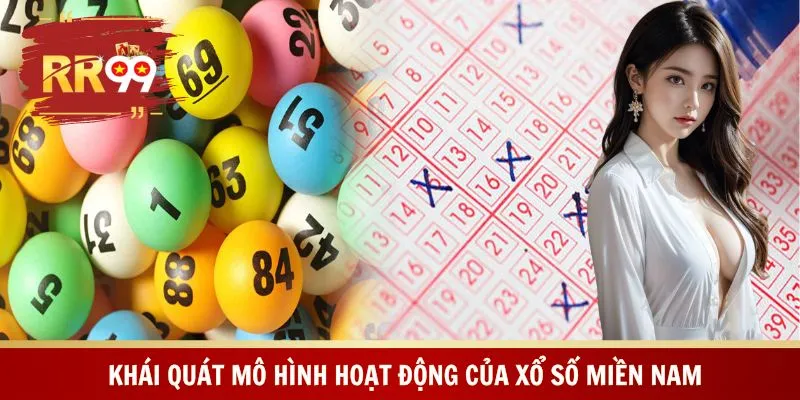 Khái quát mô hình hoạt động của xổ số miền Nam